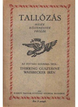 Thirring Gusztávné, Waisbecker Irén - Tallózás (aláírt) Thirring Gusztávné, Waisbecker Irén - Tallózás (aláírt), Budapest 1933 antikvár könyv