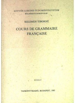 Kelemen Tiborné - Cours de grammaire francaise Kelemen Tiborné - Cours de grammaire francaise, Budapest 1983 antikvár könyv