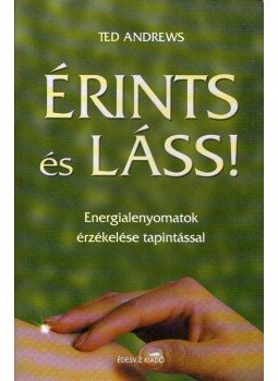 Ted Andrews - Érints és láss! Ted Andrews - Érints és láss!, Budapest 2005 antikvár könyv