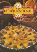 Hemző Károly,Lajos Mari - 99 gyümölcsös édesség 33 színes ételfotóval