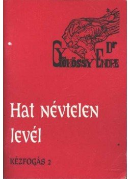 Gyökössy Endre - Hat névtelen levél Gyökössy Endre - Hat névtelen levél, Budapest 1992 antikvár könyv