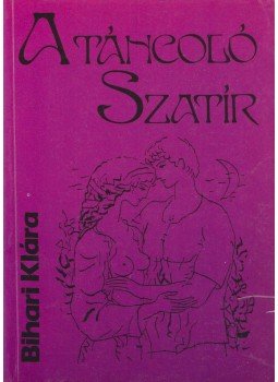 Bihari Klára - A táncoló szatír Bihari Klára - A táncoló szatír, Budapest 1990 antikvár könyv