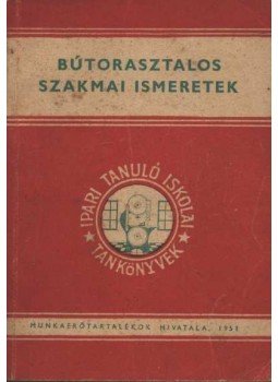 Horváth József - Bútorasztalos szakmai ismeretek Horváth József - Bútorasztalos szakmai ismeretek, Budapest 1951 antikvár könyv