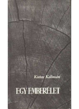 Kutas Kálmán - Egy emberélet