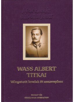 Wass Albert - Wass Albert titkai Wass Albert - Wass Albert titkai, Budapest 2006 antikvár könyv