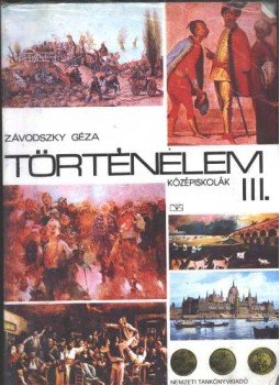 Závodszky Géza - Történelem III. Závodszky Géza - Történelem III., Budapest 2001 antikvár könyv