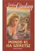 Johanna Lindsey - Mondd ki, ha szeretsz