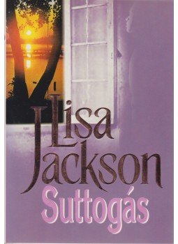 Jackson, Lisa - Suttogás Jackson, Lisa - Suttogás, Budapest 0 antikvár könyv