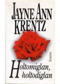 Jayne Ann Krentz - Holtomiglan, holtodiglan