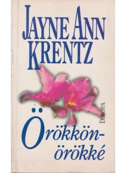 Jayne Ann Krentz - Örökkön-örökké Jayne Ann Krentz - Örökkön-örökké, Budapest 2002 antikvár könyv