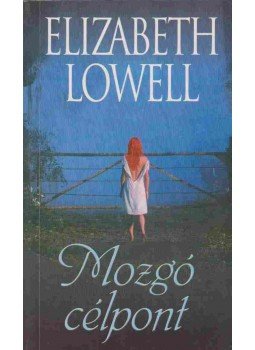 Elizabeth Lowell - Mozgó célpont Elizabeth Lowell - Mozgó célpont, 2002 antikvár könyv