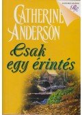Catherine Anderson - Csak egy érintés