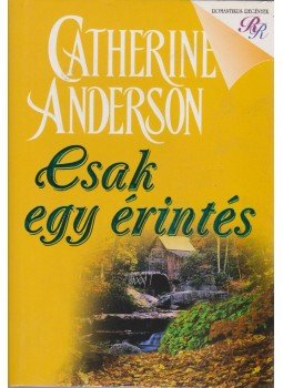 Catherine Anderson - Csak egy érintés Catherine Anderson - Csak egy érintés, Budapest 2005 antikvár könyv