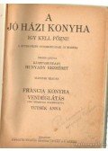 Tutsek Anna,Bánffyhunyadi Hunyadi Erzsébet - A jó házi konyha így kell főzni!
