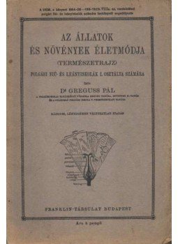 Greguss Pál - Az állatok és növények életmódja Greguss Pál - Az állatok és növények életmódja, Budapest 0 antikvár könyv