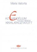 Valtorta Mária - Az Evangélium ahogy nekem kinyilatkoztatott
