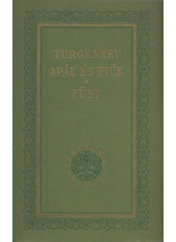 Ivan Turgenyev - Apák és fiúk / Füst Ivan Turgenyev - Apák és fiúk / Füst, Budapest 1954 antikvár könyv