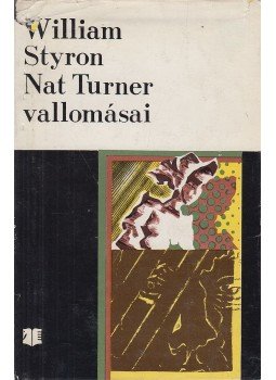 William Styron - Nat Turner vallomásai William Styron - Nat Turner vallomásai, Bukarest 1974 antikvár könyv