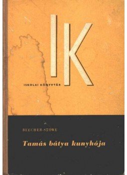 Beecher-Stowe, Harriet - Tamás bátya kunyhója Beecher-Stowe, Harriet - Tamás bátya kunyhója, Budapest 1964 antikvár könyv