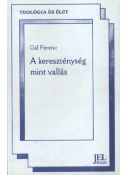Gál Ferenc - A kereszténység mint vallás Gál Ferenc - A kereszténység mint vallás, Budapest 0 antikvár könyv
