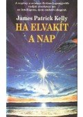 Kelly, James Patrick - Ha elvakít a nap