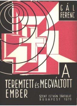 Gál Ferenc - A teremtett és megváltott ember