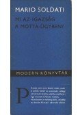 Soldati,Mario - Mi az igazság a Motta-ügyben?