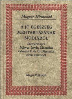 Mátyus István - A jó egészség megtartásának módjáról Mátyus István - A jó egészség megtartásának módjáról, Budapest 1989 antikvár könyv