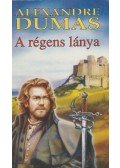 Alexandre Dumas - A régens lánya
