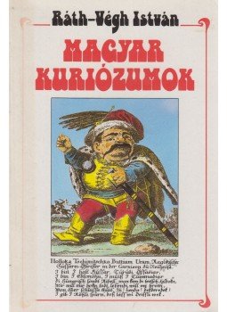 Ráth-Végh István - Magyar kuriózumok Ráth-Végh István - Magyar kuriózumok, Budapest 1989 antikvár könyv