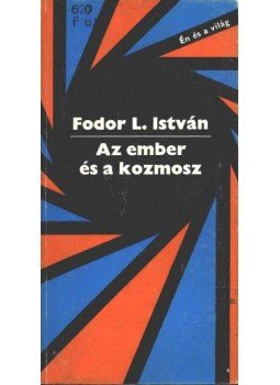 Fodor L. István - Az ember és a kozmosz Fodor L. István - Az ember és a kozmosz, Budapest 1980 antikvár könyv