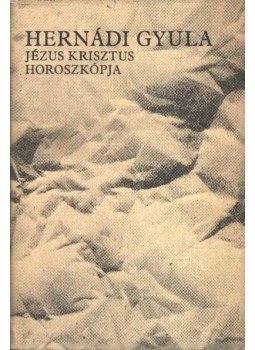Hernádi Gyula - Jézus Krisztus horoszkópja Hernádi Gyula - Jézus Krisztus horoszkópja, Budapest 1977 antikvár könyv