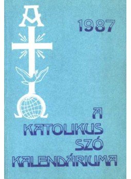 -- - A Katolikus Szó kalendáriuma 1987