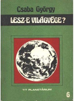 Csaba György - Lesz-e világvége? Csaba György - Lesz-e világvége?, Budapest 1979 antikvár könyv