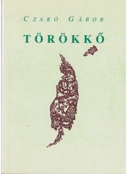 Czakó Gábor - Törökkő (Dedikált) Czakó Gábor - Törökkő (Dedikált), Budapest 1994 antikvár könyv