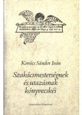 Kovács Sándor Iván - Szakácsmesterségnek és utazásnak könyvecskéi