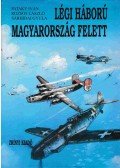Sárhidai Gyula,Rozsos László,Pataky Iván - Légi háború Magyarország felett 2. kötet