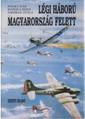 Sárhidai Gyula,Rozsos László,Pataky Iván - Légi háború Magyarország felett 1. kötet