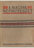 Ortutay Gyula - A magyar népművészet 1. kötet