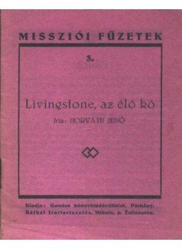 Horváth Jenő - Livingstona, az élő kő Horváth Jenő - Livingstona, az élő kő, Párkány 0 antikvár könyv