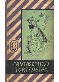 Több író - Fantasztikus történetek I-II. kötet