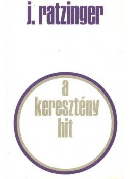 Ratzinger, Joseph - A keresztény hit Ratzinger, Joseph - A keresztény hit, Bécs 1983 antikvár könyv