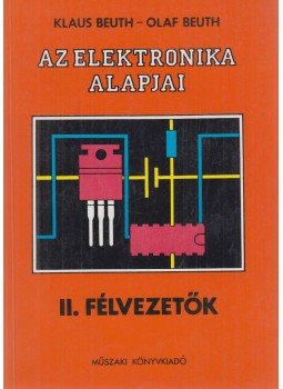 Beuth, Olaf, Beuth, Klaus - Az elektronika alapjai II. Beuth, Olaf, Beuth, Klaus - Az elektronika alapjai II., Budapest 1990 antikvár könyv