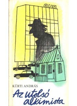 Kürti András - Az utolsó alkimista Kürti András - Az utolsó alkimista, Budapest 1978 antikvár könyv