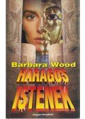 Barbara Wood - Haragos istenek