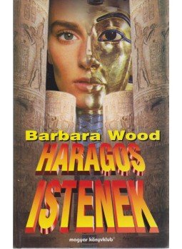 Barbara Wood - Haragos istenek, Budapest 1997 antikvár könyv