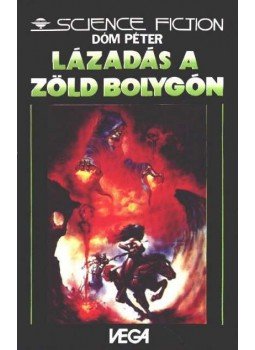 Dóm Péter - Lázadás a Zöld Bolygón (3728) Dóm Péter - Lázadás a Zöld Bolygón (3728), Budapest 1989 antikvár könyv