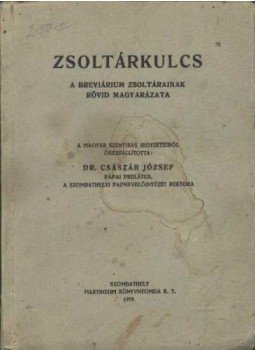 Császár József - Zsoltárkulcs Császár József - Zsoltárkulcs, Szombathely 1939 antikvár könyv