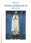 Varga Lajos - Szent Rózsafűzérek könyve