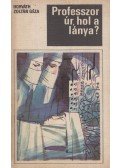 Horváth Zoltán Géza - Professzor úr, hol a lánya?
